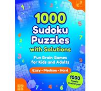 1000 Sudoku Puzzles with Solutions: 1000 Sudoku Puzzles with Complete Solutions for Beginners, Adults, Seniors, Brain Training, Logic and Focus