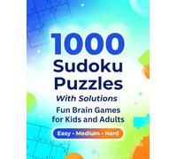 1000 Sudoku Puzzles with Solutions: 1000 Sudoku Puzzles with Complete Solutions for Brain Training, Logic, Focus and Hours of Puzzle Fun