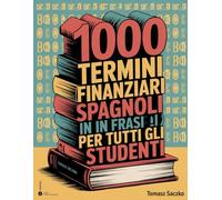 1000 termini finanziari spagnoli in frasi per tutti gli studenti