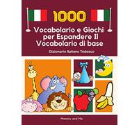 1000 Vocabolario e Giochi per Espandere Il Vocabolario di base Dizionario Italiano Tedesco: Le Mie Prime Parole flash cards montessori - prime ... per imparare a parlare e leggere (4-8 anni)