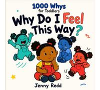 1000 Whys for Toddlers: Why Do I Feel This Way? - A Full-Color Question & Answer Book About Big Feelings for Kids Ages 1-3