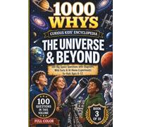 1000 Whys: The Curious Kids' Encyclopedia - The Universe & Beyond: 100 Big Space Questions with Diagrams, Wild Facts & At-Home Experiments for Kids Ages 8-12