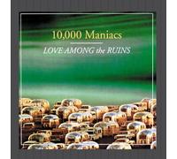 10000 Maniacs - Love Among The Ruins