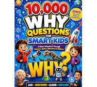 10000 Why Questions For Smart Kids: A Giant Adventure Through Science, Space , Dinosaurs & nature