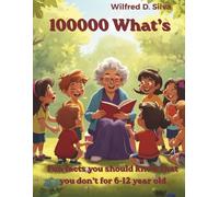 100000 What’s: Fun facts you should know that you don’t for 6-12 year old
