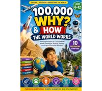 100000 Why: Big question & Simple answers that build smart thinking and real-world knowledge for kids (6-12)