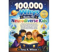 100000 whys books for kids Neurodiverse: A Sensory-Friendly, Fully Illustrated Visual Encyclopedia with Simple Answers About Space, Animals, Sports, Science, Technology, World Religions, Feelings, the