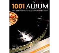 1001 album. I capolavori della musica pop-rock internazionale