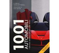 1001 automobili. I grandi modelli di ieri