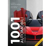 1001 automobili. I grandi modelli di ieri. Ediz. a colori
