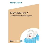 1001 BB 199 - Bébéé, bébé, beb ?: 199 Le bébé et la construction du genre