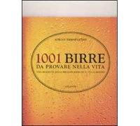 1001 birre da provare nella vita. Una selezione delle migliori birre di tutto il mondo