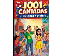1001 CANTADAS: O ESPÍRITO DA 5ª SÉRIE