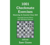 1001 Checkmate Exercises: Mastering An Essential Chess Skill - Expanded Second Edition with 100 Bonus Exercises