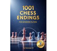 1001 Chess Endings for Advanced Players - Master Complex Endgame Technique: Conquer Complex Endings with Expert Techniques | In-Depth Analysis for Serious Players