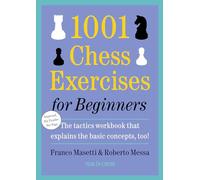 1001 Chess Exercises for Beginners: The tactics workbook that explains the basic concepts, too!