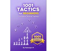 1001 Chess Tactics for Beginners: Essential Patterns to Double Your Playing Strength: Build Tactical Muscle with Fundamental Combinations | Progressive Training from Basic to Intermediate