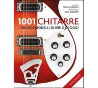 1001 chitarre. I grandi modelli di ieri e di oggi. Nuova ediz.