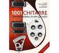 1001 chitarre. I grandi modelli di ieri e di oggi. Nuova ediz.