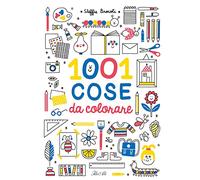1001 cose da colorare. Ediz. a colori