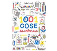 1001 cose da colorare. Ediz. a colori