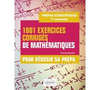 1001 exercices corrigés de Mathématiques - Pour réussir sa prépa scientifique - 1er semestre