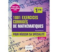 1001 exercices corrigés de mathématiques pour réussir sa spécialité 1re