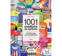 1001 maillots de cyclisme: Portés par les champions