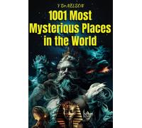 1001 Most Mysterious Places in the World: The Worlds Most Mysterious Places, Book size (6 x 9), Excellent Resource for Armchair Travelers, History Buffs