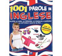 1001 parole in inglese. Scopri la casa, la persona, la famiglia, il giardino, la fattoria e molto altro...