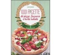 1001 ricette di pizze, focacce e torte salate