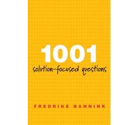 1001 Solution-Focused Questions: Handbook for Solution-Focused Interviewing