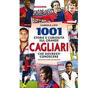 1001 storie e curiosità sul grande Cagliari che dovresti conoscere