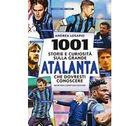 1001 storie e curiosità sulla grande Atalanta che dovresti conoscere