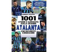 1001 storie e curiosità sulla grande Atalanta che dovresti conoscere