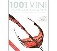 1001 vini da provare nella vita. Una selezione dei migliori vini da tutto il mondo