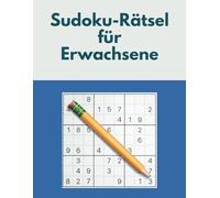 1008 Sudoku-Rätsel für Erwachsene: Vier Schwierigkeitsstufen mit Lösungen: Leicht bis Sehr Schwer (German Edition)