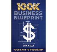 100K Business Blueprint: Your Path to Prosperity