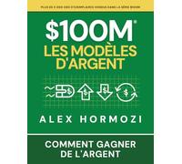 $100M Les Modèles d’Argent: Comment gagner de l’argent