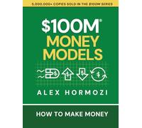 $100M Money Models: How To Make Money