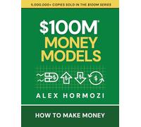 $100M Money Models: How To Make Money