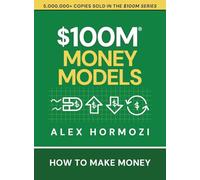 $100M Money Models: How To Make Money