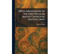 100th Anniversary of the First Regular Baptist Church of Dayton, Ohio