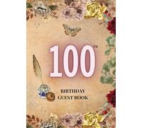 100th Birthday Guest Book: A Keepsake for Family & Friends to Share Memories, Stories & Blessings