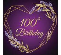 100th Birthday Guest Book Purple and Gold: Elegant Memory Party Keepsake with 75 Unique Questions 50 Sign In and Blank Pages (8.5x8.5 inches, 108 pages)
