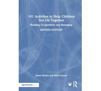 101 Activities to Help Children Get On Together: Building Co-operation and Belonging