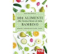 101 alimenti che fanno bene al mio bambino