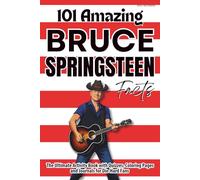 101 Amazing Bruce Springsteen Facts: The Ultimate Activity Book with Quizzes, Coloring Pages and Journals for Die-Hard Fans