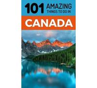 101 Amazing Things 101 Amazing Things to Do in Canada (Tascabile)