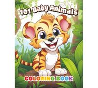 101 Animals Coloring Book- Age 2-12- 101 drawings- 101 Baby Animals
